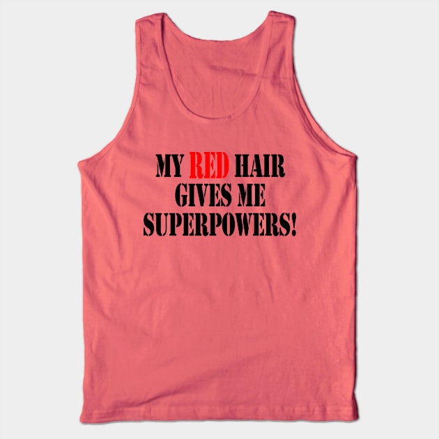 My red hair gives me superpowers Tank Top by Mounika